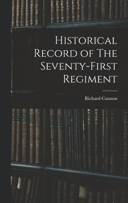 bokomslag Historical Record of The Seventy-First Regiment