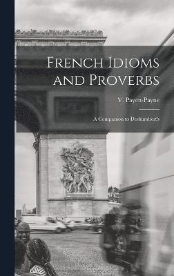 V Payen-Payne, V. Payen-Payne - French Idioms and Proverbs, Inbunden