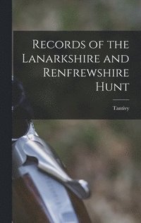 bokomslag Records of the Lanarkshire and Renfrewshire Hunt