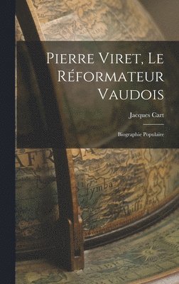 bokomslag Pierre Viret, Le Rformateur Vaudois