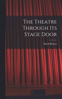 bokomslag The Theatre Through its Stage Door
