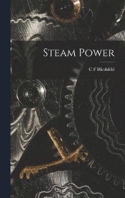 C F Hirshfeld, C. F. Hirshfeld - Steam Power, Inbunden