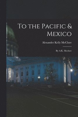 To the Pacific & Mexico 1