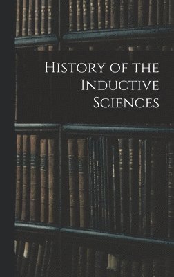 History of the Inductive Sciences