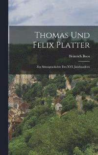 bokomslag Thomas und Felix Platter