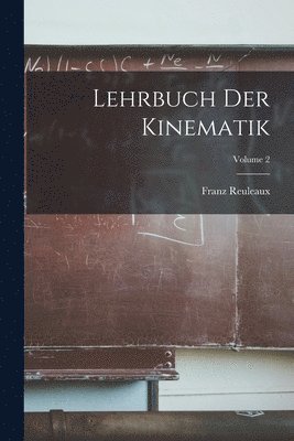 Lehrbuch Der Kinematik; Volume 2 1