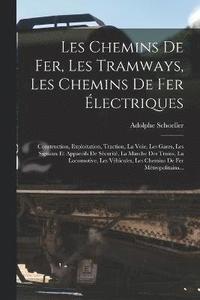 bokomslag Les Chemins De Fer, Les Tramways, Les Chemins De Fer lectriques