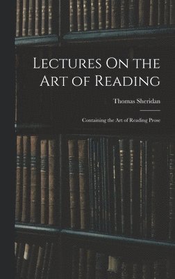 Thomas Sheridan - Lectures On the Art of Reading, Inbunden