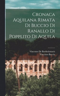 bokomslag Cronaca Aquilana Rimata Di Buccio Di Ranallo Di Popplito Di Aquila