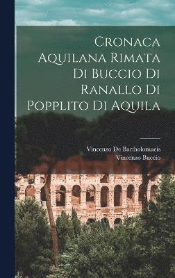 Cronaca Aquilana Rimata Di Buccio Di Ranallo Di Popplito Di Aquila 1