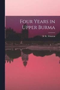 bokomslag Four Years in Upper Burma