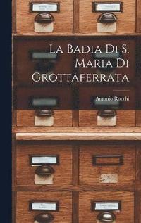 bokomslag La Badia Di S. Maria Di Grottaferrata