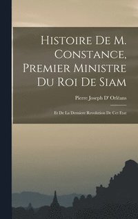 bokomslag Histoire De M. Constance, Premier Ministre Du Roi De Siam