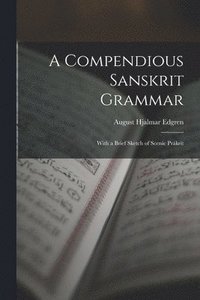 bokomslag A Compendious Sanskrit Grammar