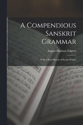 A Compendious Sanskrit Grammar 1