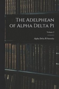 bokomslag The Adelphean of Alpha Delta Pi; Volume 2