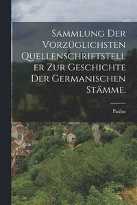 bokomslag Sammlung der vorzglichsten Quellenschriftsteller zur Geschichte der germanischen Stmme.