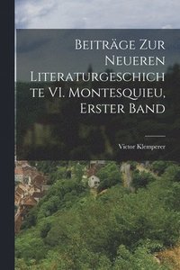 bokomslag Beiträge zur Neueren Literaturgeschichte VI. Montesquieu, Erster Band