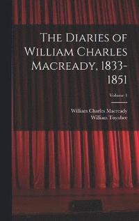 bokomslag The Diaries of William Charles Macready, 1833-1851; Volume 1
