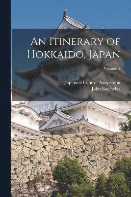 bokomslag An Itinerary of Hokkaido, Japan; Volume 1