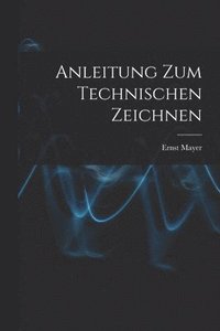 bokomslag Anleitung Zum Technischen Zeichnen