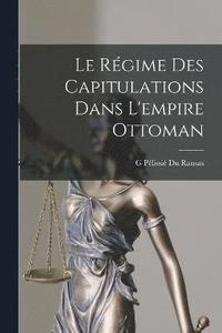 bokomslag Le Rgime Des Capitulations Dans L'empire Ottoman