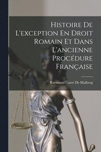 bokomslag Histoire De L'exception En Droit Romain Et Dans L'ancienne Procdure Franaise