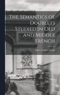 bokomslag The Semantics of Doublets Studied in Old and Middle French