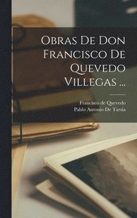 bokomslag Obras De Don Francisco De Quevedo Villegas ...