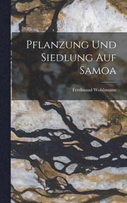 bokomslag Pflanzung Und Siedlung Auf Samoa