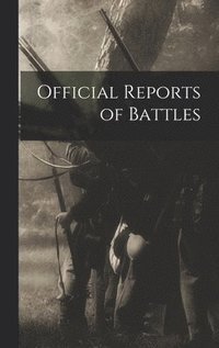 bokomslag Official Reports of Battles