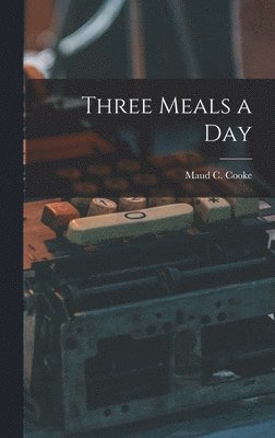 bokomslag Three Meals a Day