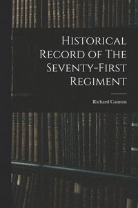 bokomslag Historical Record of The Seventy-First Regiment