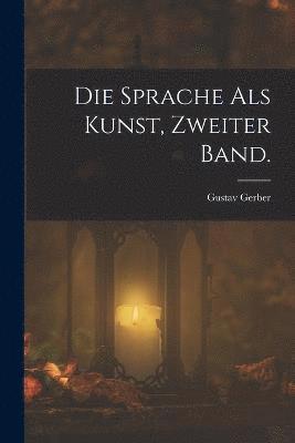 bokomslag Die Sprache als Kunst, Zweiter Band.