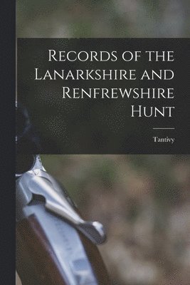 Records of the Lanarkshire and Renfrewshire Hunt 1