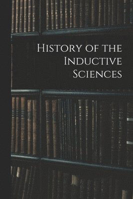 History of the Inductive Sciences