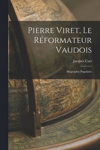bokomslag Pierre Viret, Le Rformateur Vaudois