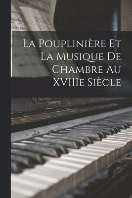 bokomslag Pouplinière et la musique de chambre au XVIIIe siècle