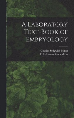 bokomslag A Laboratory Text-Book of Embryology