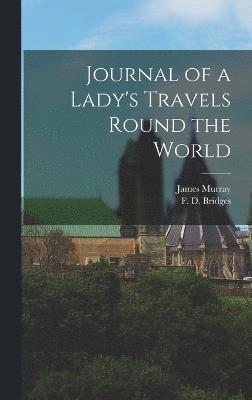 Journal of a Lady's Travels Round the World 1