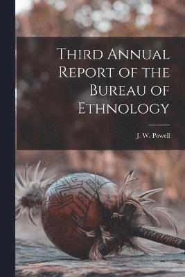 bokomslag Third Annual Report of the Bureau of Ethnology