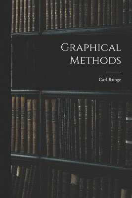 Carl Runge - Graphical Methods, Häftad