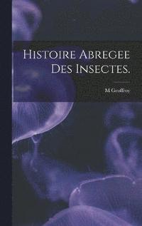 bokomslag Histoire Abregee Des Insectes.