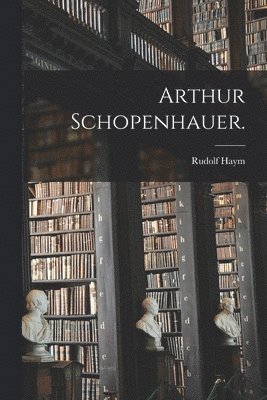Arthur Schopenhauer.