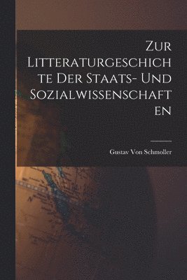 Gustav Von Schmoller - Zur Litteraturgeschichte Der Staats- Und Sozialwissenschaften, Häftad