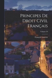bokomslag Principes De Droit Civil Franais; Volume 29