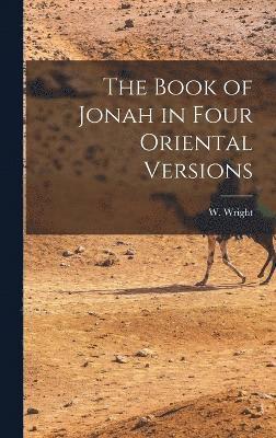 The Book of Jonah in Four Oriental Versions 1