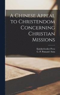 bokomslag A Chinese Appeal to Christendom Concerning Christian Missions