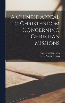Chinese Appeal to Christendom Concerning Christian Missions