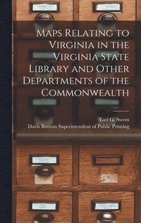 bokomslag Maps Relating to Virginia in the Virginia State Library and Other Departments of the Commonwealth